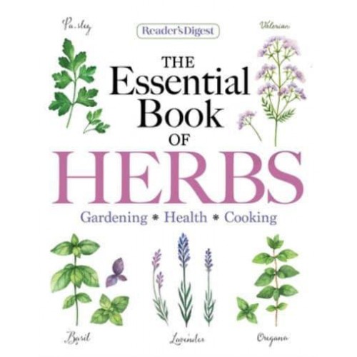 Reader's Digest the Essential Book of Herbs Gardening * Health * Cooking