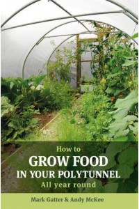 How to Grow Food in Your Polytunnel All Year Round