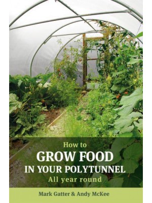 How to Grow Food in Your Polytunnel All Year Round