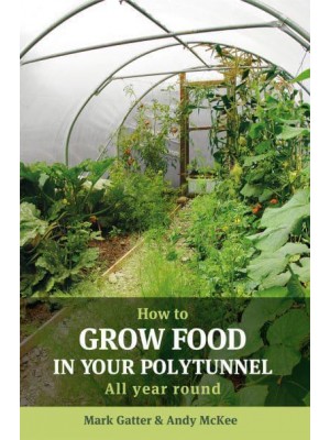 How to Grow Food in Your Polytunnel All Year Round