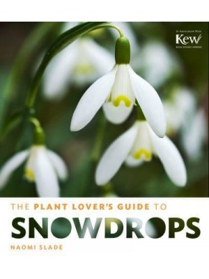 The Plant Lover's Guide to Snowdrops