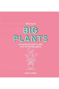 Big Plants Bring the Outside in With Over 45 Friendly Giants - Little Book