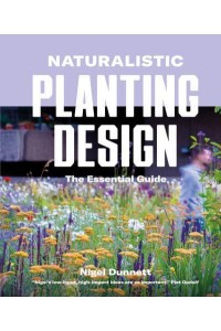 Naturalistic Planting Design The Essential Guide