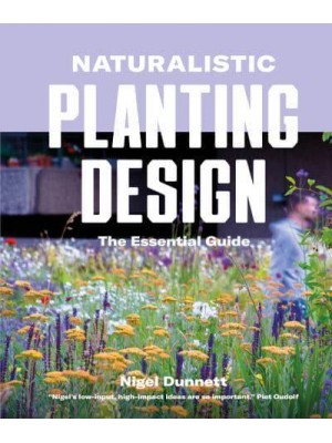 Naturalistic Planting Design The Essential Guide