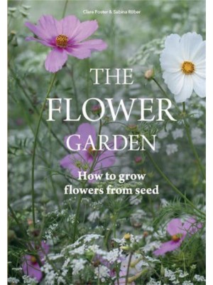 The Flower Garden How to Grow Flowers from Seed