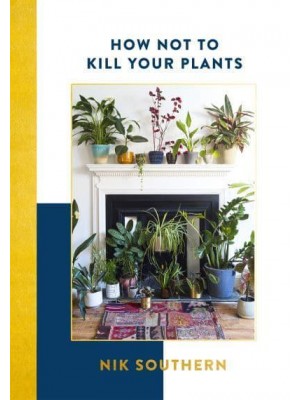 How Not to Kill Your Plants