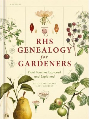 RHS Genealogy for Gardeners Plant Families Explained and Explored