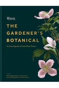The Gardener's Botanical An Encyclopedia of Latin Plant Names