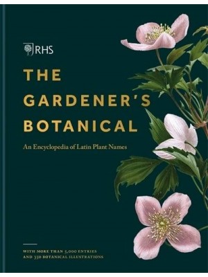 The Gardener's Botanical An Encyclopedia of Latin Plant Names
