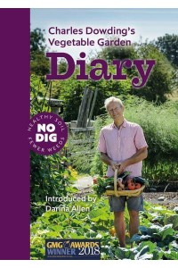 Charles Dowding's Vegetable Garden Diary No Dig, Healthy Soil, Fewer Weeds, 3rd Edition