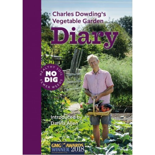 Charles Dowding's Vegetable Garden Diary No Dig, Healthy Soil, Fewer Weeds, 3rd Edition