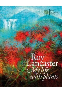 Roy Lancaster My Life With Plants