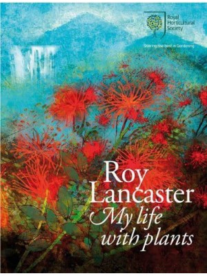 Roy Lancaster My Life With Plants