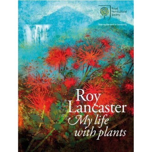 Roy Lancaster My Life With Plants