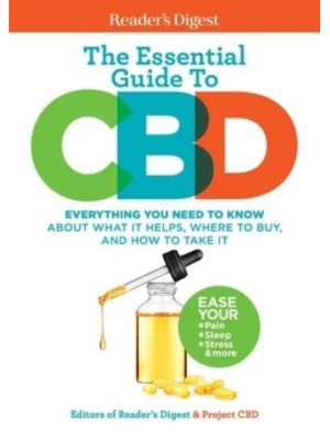Reader's Digest the Essential Guide to CBD Everything You Need to Know About What It Helps, Where to Buy, and How to Take It