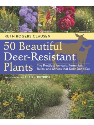 50 Beautiful Deer-Resistant Plants The Prettiest Annuals, Perennials, Bulbs, and Shrubs That Deer Don't Eat