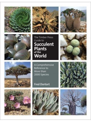 The Timber Press Guide to Succulent Plants of the World A Comprehensive Reference to More Than 2000 Species