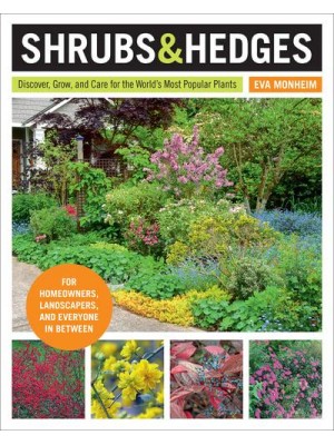 Shrubs and Hedges Discover, Grow, and Care for the World's Most Popular Plants