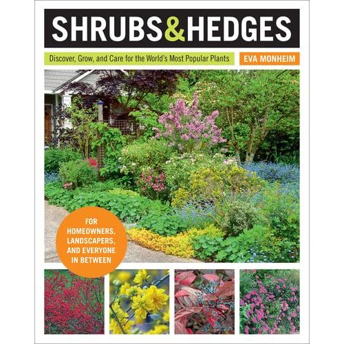 Shrubs and Hedges Discover, Grow, and Care for the World's Most Popular Plants