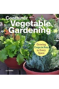 Container Vegetable Gardening Growing Crops in Every Space