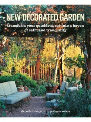 New Decorated Garden Transform Your Outside Space Into a Haven of Calm and Tranquility
