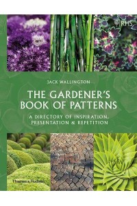 The Gardener's Book of Patterns A Directory of Design, Style & Inspiration