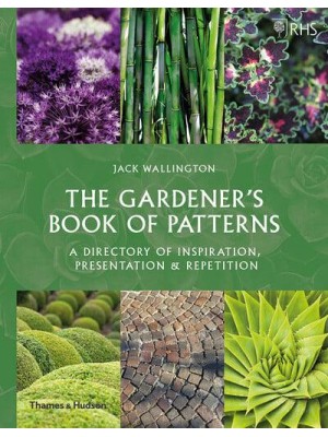 The Gardener's Book of Patterns A Directory of Design, Style & Inspiration