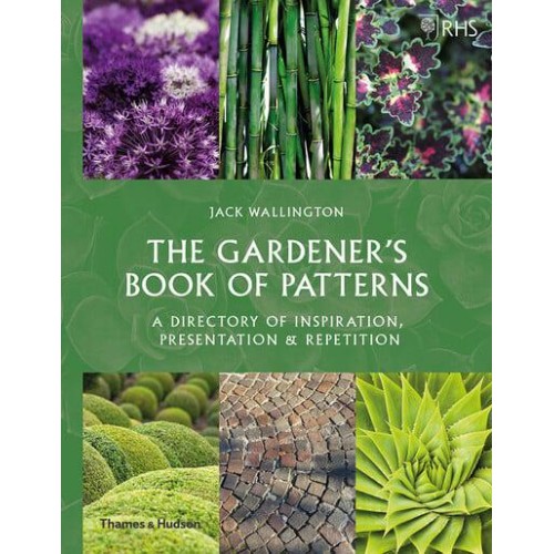 The Gardener's Book of Patterns A Directory of Design, Style & Inspiration