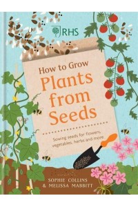 How to Grow Plants from Seeds Sowing Seeds for Flowers, Vegetables, Herbs and More