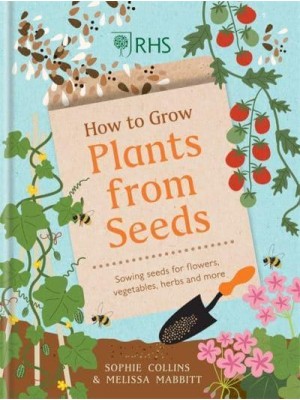 How to Grow Plants from Seeds Sowing Seeds for Flowers, Vegetables, Herbs and More