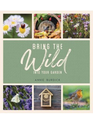 Bring the Wild Into Your Garden