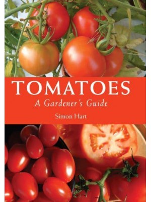 Tomatoes A Gardener's Guide