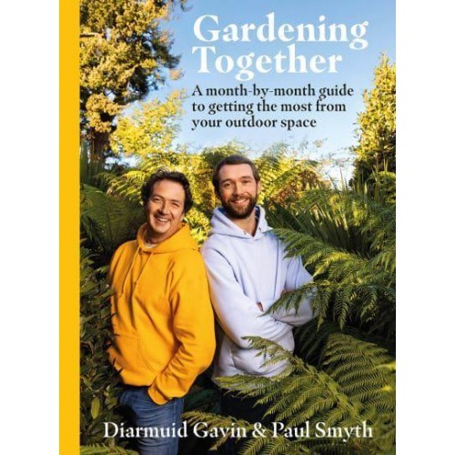 Gardening Together A Month-by-Month Guide to Getting the Most from Your Outdoor Space