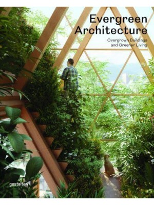 Evergreen Architecture Overgrown Buldings and Greener Living