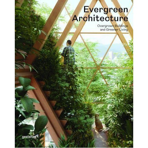 Evergreen Architecture Overgrown Buldings and Greener Living