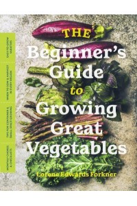 The Beginner's Guide to Growing Great Vegetables