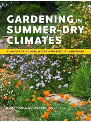 Gardening in Summer-Dry Climates Plants for a Lush, Water-Conscious Landscapes