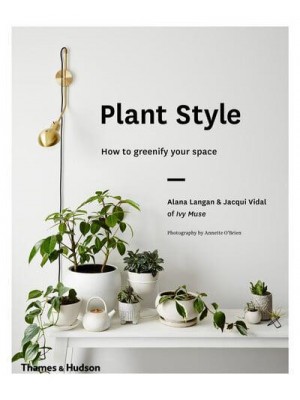 Plant Style How to Greenify Your Space
