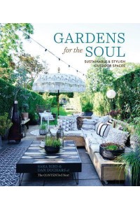 Gardens for the Soul Sustainable and Stylish Outdoor Spaces