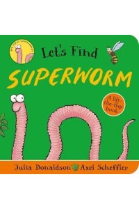 Let's Find Superworm A Lift-the-Flap Book - My First Superworm