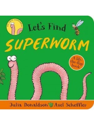 Let's Find Superworm A Lift-the-Flap Book - My First Superworm
