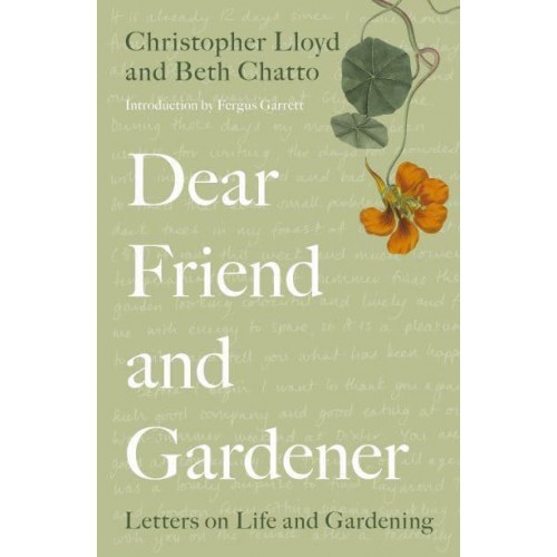Dear Friend and Gardener Letters on Life and Gardening
