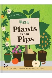 RHS Plants from Pips Pots of Plants for the Whole Family to Enjoy