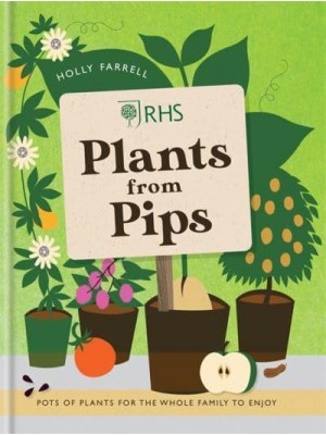 RHS Plants from Pips Pots of Plants for the Whole Family to Enjoy