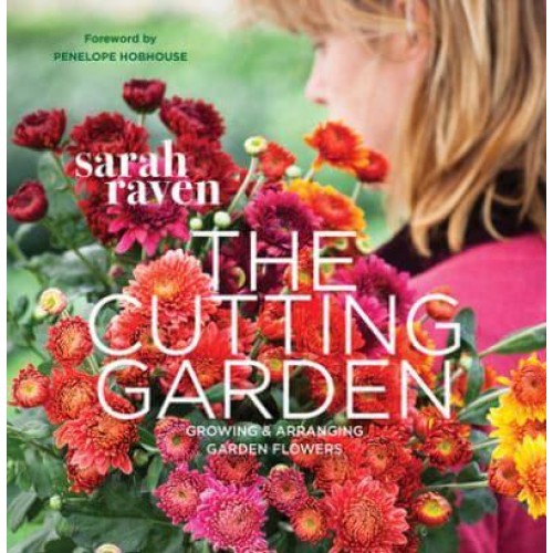 The Cutting Garden Growing & Arranging Garden Flowers