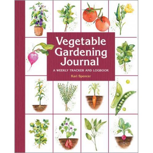 Vegetable Gardening Journal A Weekly Tracker and Logbook