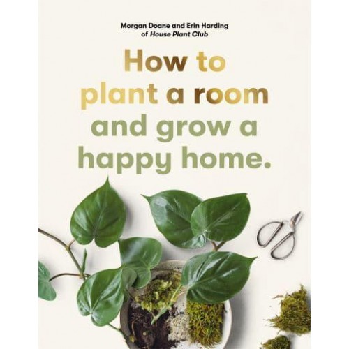 How to Plant a Room And Grow a Happy Home