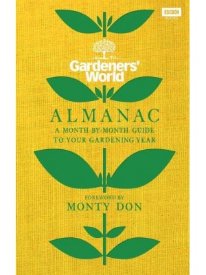 Gardeners' World Almanac A Month-by-Month Guide to Your Gardening Year