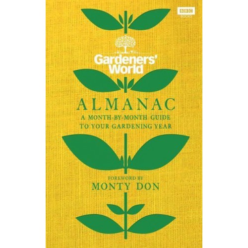 Gardeners' World Almanac A Month-by-Month Guide to Your Gardening Year