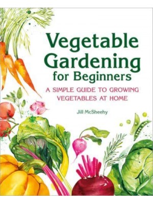 Vegetable Gardening for Beginners A Simple Guide to Growing Vegetables at Home